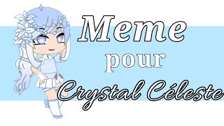 Meme pour Crystal Céleste // Outside Meme // Gacha Club