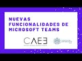 NUEVAS FUNCIONES DE MICROSOFT TEAMS