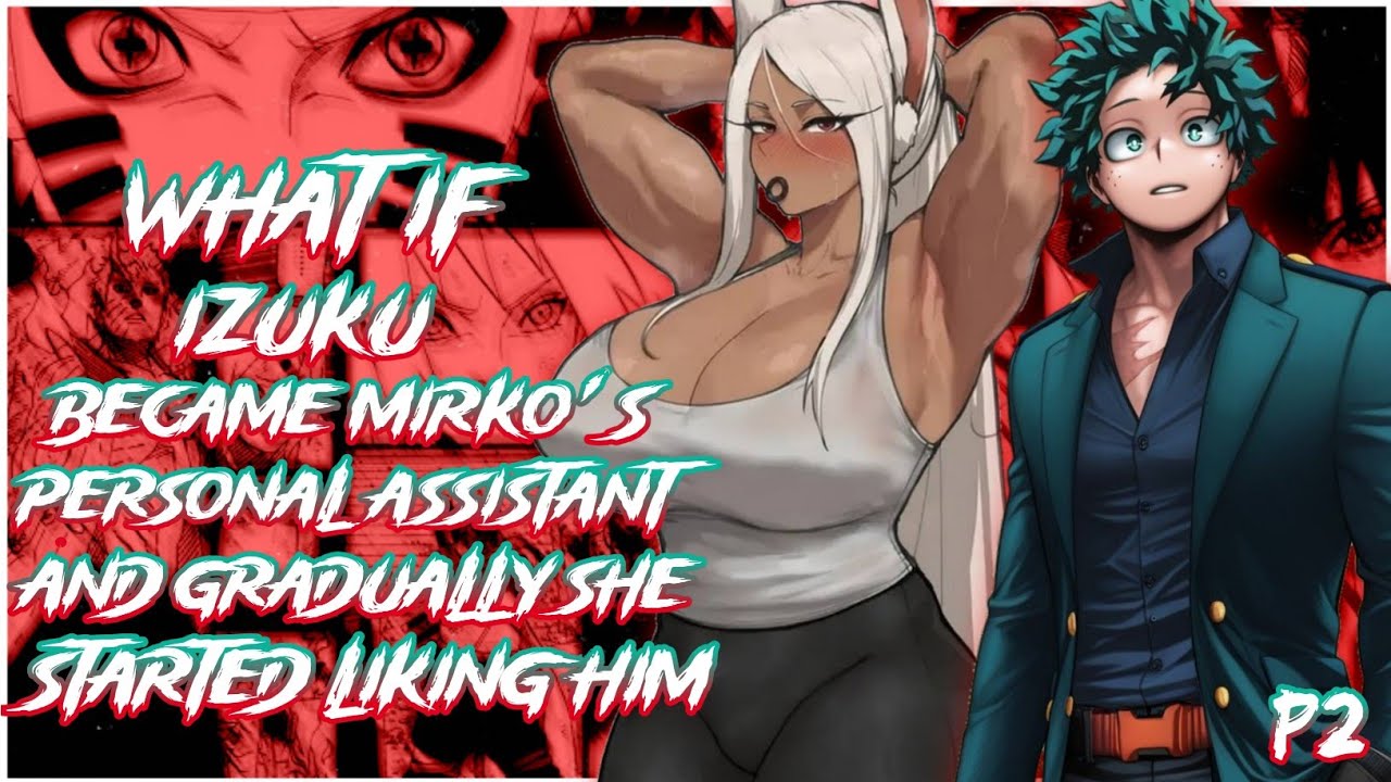What if Izuku Became Mirko's Personal Assistant and she Gradually started Liking him | part 2