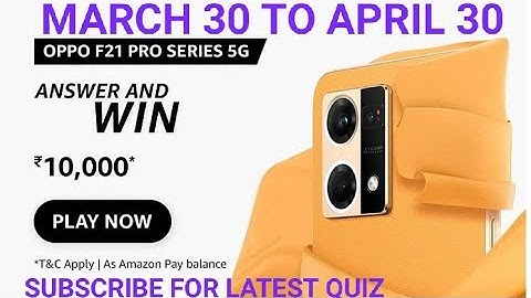 Amazon Oppo F21 Series 5G quiz, Amazon answer and Win, Quiz on March, win 10000