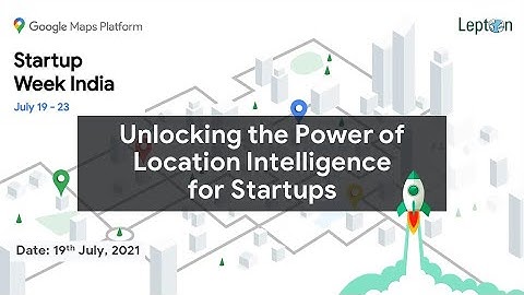 Unlocking the Power of Location Intelligence for Startups [Webinar Recording]