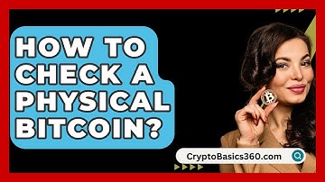 How to Check a Physical Bitcoin? - CryptoBasics360.com
