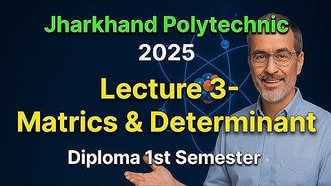 Diploma 1st Semester की शुरुआत! | Lecture 3 – Matrics & Determinants | Jharkhand Polytechnic 2025