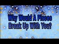 Why would a Pisces break up with you?