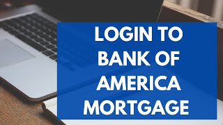Bank of America Mortgage Login - How to Sign in to BoA Home Mortgage Account (2023)