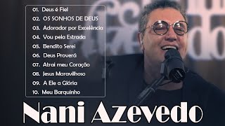 Nani Azevedo As 15 Mais Tocadas em 2011 2023  louvores de adoração