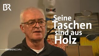 Buche oder Eiche: Handtaschen aus Holz | Frankenschau | BR