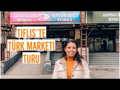 Gürcistan'da Yaşam: Tiflis'te Türk Market Turu