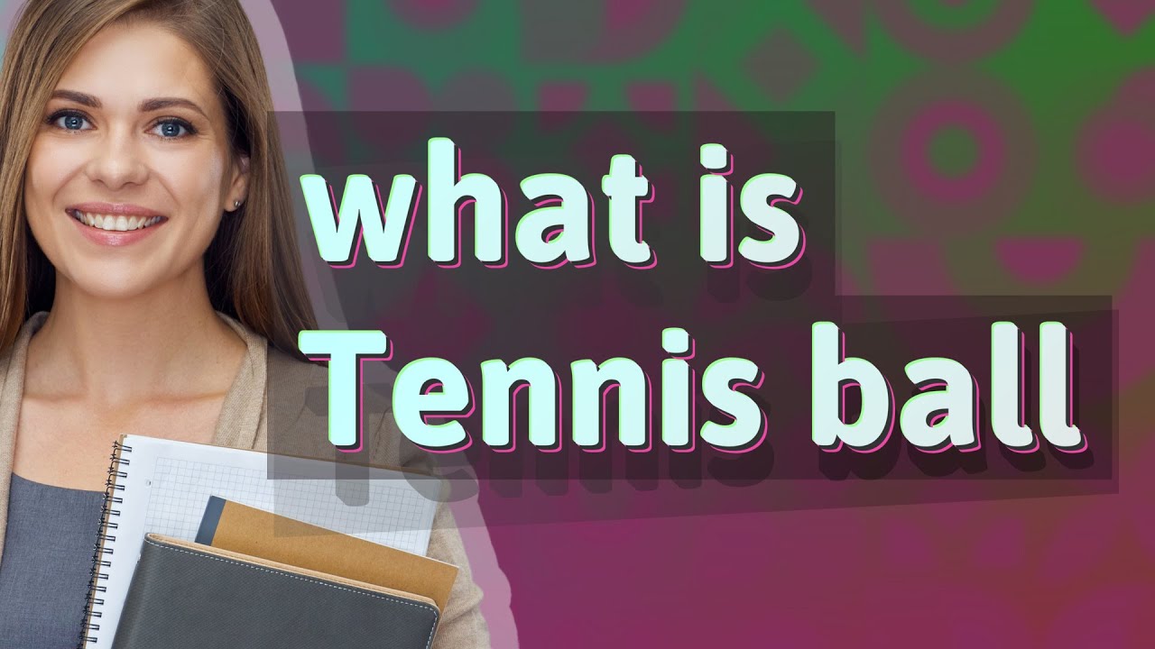 Tennis ball meaning of Tennis ball YouTube