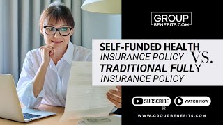 Self-funded Health Insurance Policy VS. Traditional Fully Insured Policy