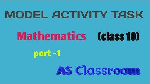 MODEL ACTIVITY TASK OF CLASS 10 (MATH) PART-1