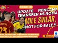 307 update bursa transfer as roma   svilar not for sale   ghisolfi gantikan pinto   