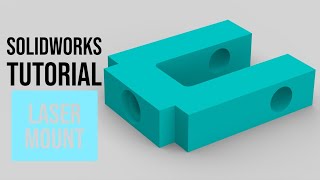 Famous SolidWorks Tutorial #45: Laser Mount Net Worth