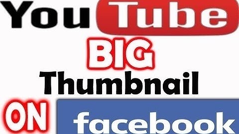 Creating larger YouTube thumbnails for facebook new way 2017