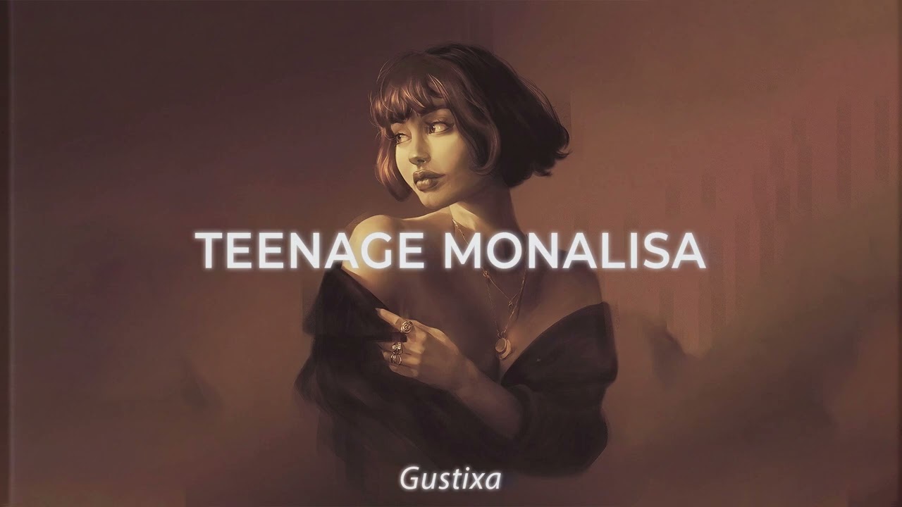 Teenage mona lisa Gustixa Version