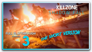 Killzone: Shadow Fall (The Short Version) Playthrough Episode 3 - Chapter 2: The Shadow (Part 2)