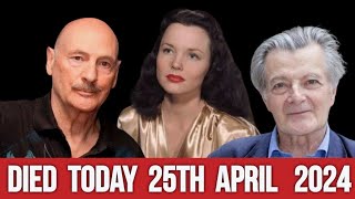 Famous Celebrities Who Died Today 25th April  2024