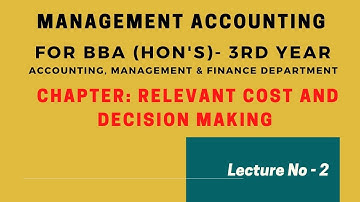 Lecture-2 | Relevant Cost and Decision Making