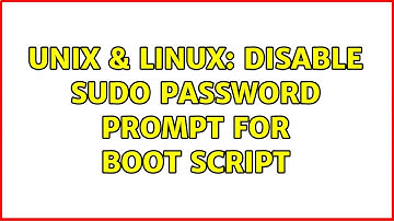 Unix & Linux: disable sudo password prompt for boot script (2 Solutions!!)