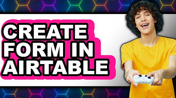 How to Create a Form in Airtable (New 2025)