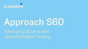 Tutorial - Garmin Approach S60: Measuring Distance with AutoShot Game Tracking