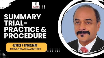 Summary Trial- Practice & Procedure: Justice V Ramkumar