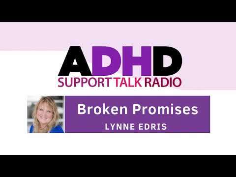 Broken Promises ADHD Podcast with Lynne Edris thumbnail