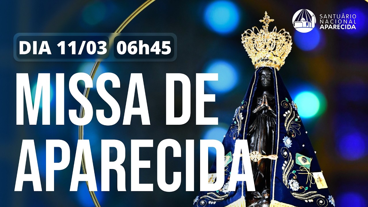 Missa de Aparecida 06h45 | Santuário Nacional de Aparecida 11/03/2026