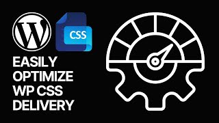 How to Easily Optimize WordPress CSS Delivery FOR FREE?