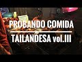 PROBANDO COMIDA TAILANDESA vol. III 🇹🇭 | Comiviajeros.com🌍