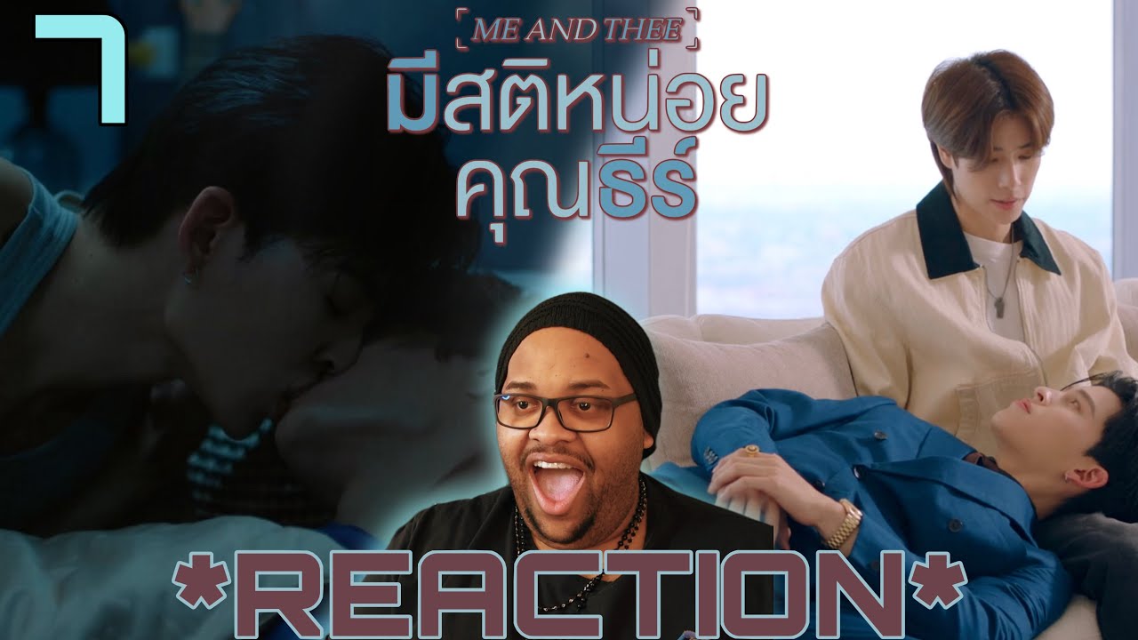 มีสติหน่อยคุณธีร์ Me and Thee | EP.7 Reaction 📷🌹
