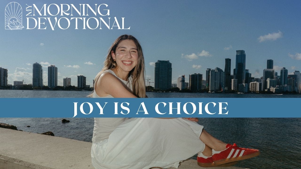 Joy Is A Choice | Devotional Episode 1480 | Morning Prayer Podcast