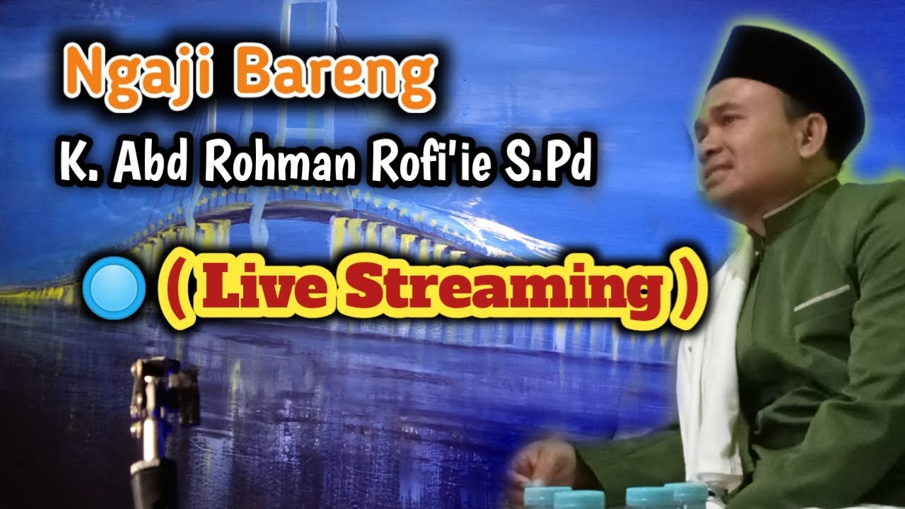 Ngaji bareng Kiai Abd Rohman Rofi'ie S. Pd. 🔘( Live ) - YouTube