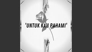 Untuk Kau Pahami