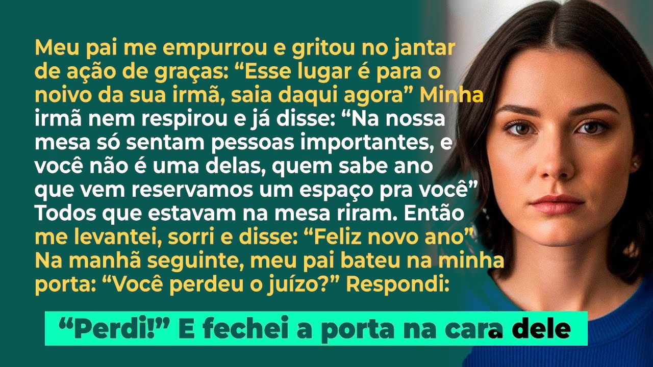 No jantar de ação de graças meu pai me empurrou; 'Esse é o lugar do noivo da sua irmã, saia daqui'