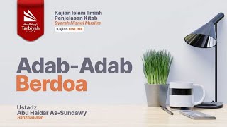 Adab-Adab Berdoa (Syarah Hisnul Muslim)