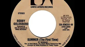 1973 HITS ARCHIVE: Summer (The First Time) - Bobby Goldsboro (stereo full-length single version) 1973 HITS ARCHIVE: Summer (The First Time) - Bobby Goldsboro (stereo full-length single version)