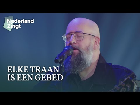 Elke traan is een gebed - Nederland Zingt