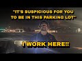 Cops Thinks It’s Suspicious For Them To Be In Their Jobs Parking Lot