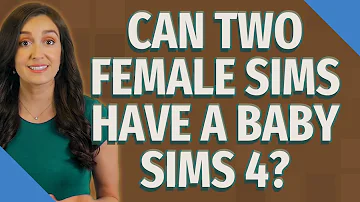 Can female Sims get other female Sims pregnant?