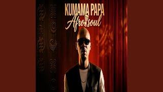 Kumama Papa  Afro Soul church Choir Masterpiece 