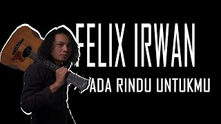 Ada Rindu Untukmu Cover by Felix Irwan |  Lagu Indonesia Favorit | Felix Cover Lagu