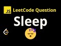 2621. Sleep - Leetcode JavaScript Solution with Explanation