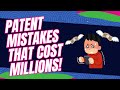 Patent Mistakes That Cost Millions!