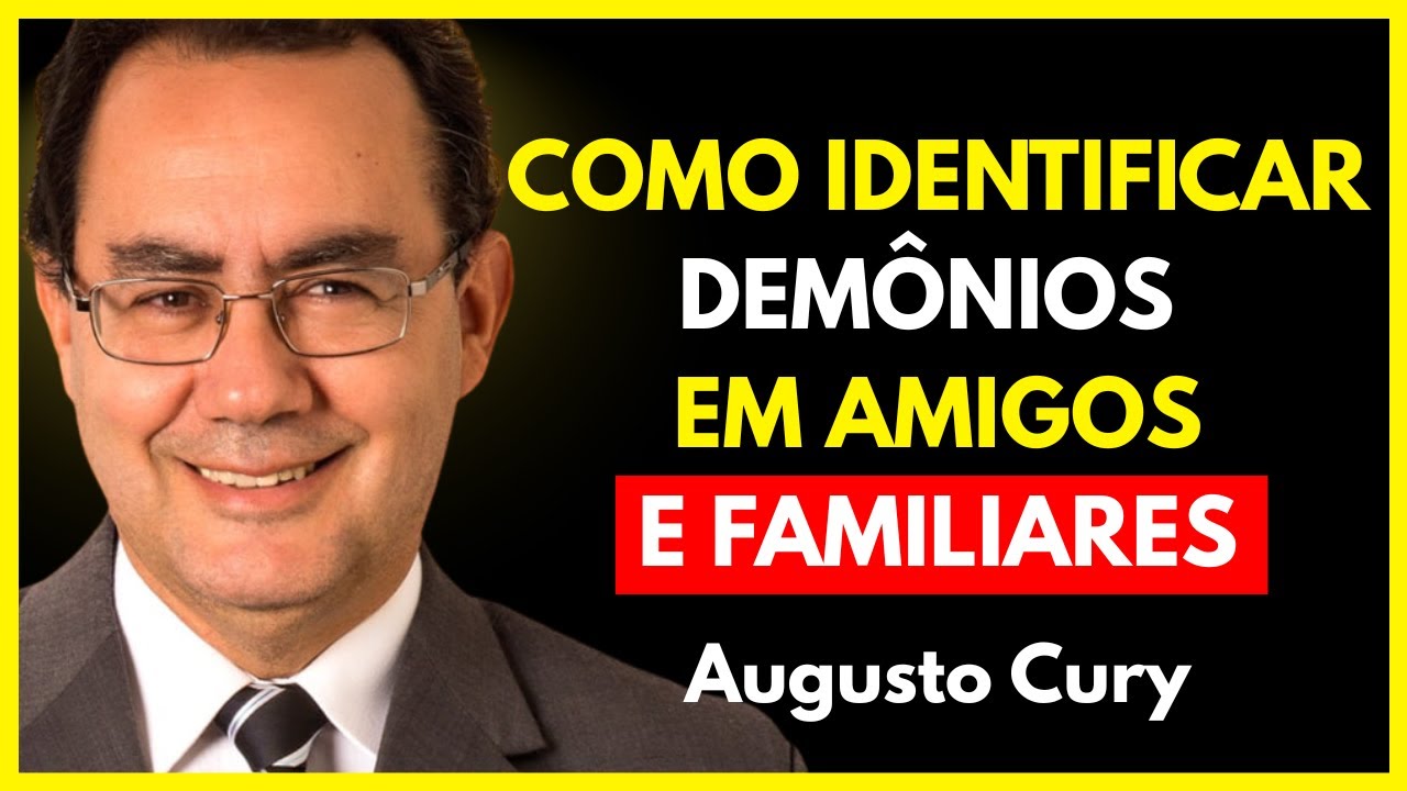 Como Detectar DEMÔNIOS em Amigos e FAMILIARES: Sinais e DISCERNIMENTO BÍBLICO | Augusto Cury