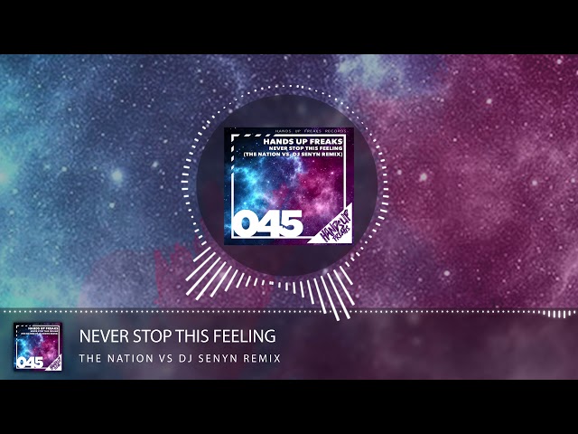 Hands Up Freaks - Never Stop This Feeling ( Senyn Remix)