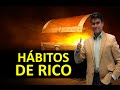 Hábitos de rico.