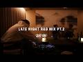 Late Night R B Mix Pt 2 Drake SZA Kehlani Chris Brown Bedroom Chill Playlist ALAMAKI 