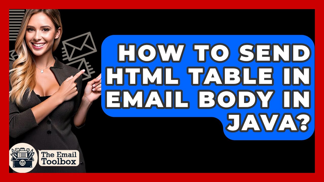 How To Send HTML Table In Email Body In Java? - TheEmailToolbox.com ...