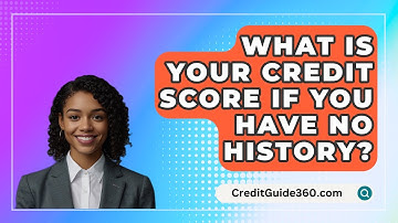 What Is Your Credit Score If You Have No History? - CreditGuide360.com